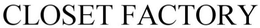 CLOSET FACTORY trademark