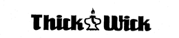 THICK WICK trademark