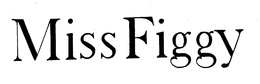 MISS FIGGY trademark