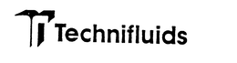 T TECHNIFLUIDS trademark