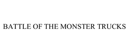 BATTLE OF THE MONSTER TRUCKS trademark
