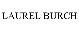 LAUREL BURCH trademark