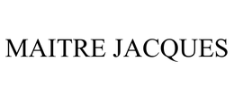 MAITRE JACQUES trademark