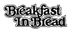 BREAKFAST IN BREAD trademark