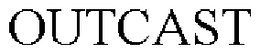 OUTCAST trademark