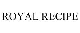 ROYAL RECIPE trademark