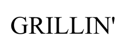 GRILLIN' trademark