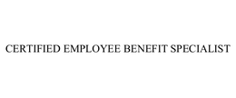 CERTIFIED EMPLOYEE BENEFIT SPECIALIST trademark
