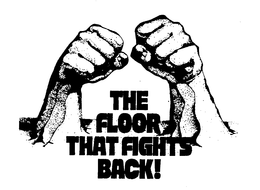 THE FLOOR THAT FIGHTS BACK! trademark