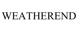 WEATHEREND trademark