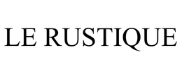 LE RUSTIQUE trademark