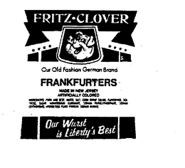 FRITZ-CLOVER OUR OLD FASHION GERMAN BRAND FRANKFURTERS OUR WURST IS LIBERTY'S BEST trademark