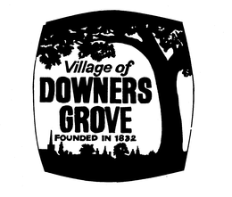 VILLAGE OF DOWNERS GROVE FOUNDED IN 1832 trademark