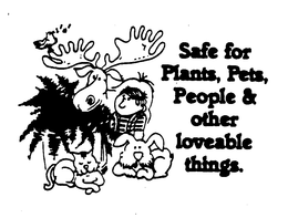 SAFE FOR PLANTS, PETS, PEOPLE & OTHER LOVEABLE THINGS. trademark