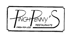 PINCHPENNY'S RESTAURANTS FRESH FOR LESS ] trademark
