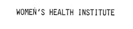 WOMEN'S HEALTH INSTITUTE trademark