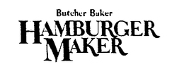 BUTCHER BAKER HAMBURGER MAKER trademark