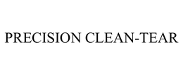 PRECISION CLEAN-TEAR trademark