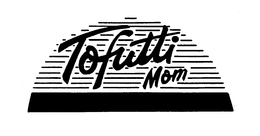 TOFUTTI MOM trademark