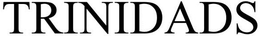 TRINIDADS trademark