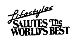 LIFESTYLES SALUTES THE WORLD'S BEST trademark