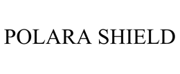 POLARA SHIELD trademark