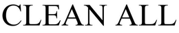 CLEAN ALL trademark