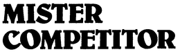 MISTER COMPETITOR trademark