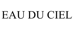 EAU DU CIEL trademark