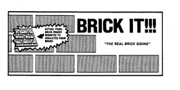 BRICK IT !!! "THE REAL BRICK SIDING" trademark