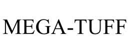 MEGA-TUFF trademark