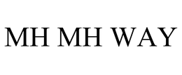 MH MH WAY trademark