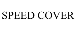 SPEED COVER trademark