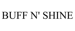 BUFF N' SHINE trademark