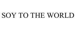 SOY TO THE WORLD trademark