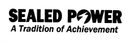 SEALED POWER A TRADITION OF ACHIEVEMENT trademark