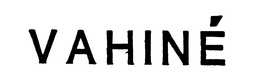 VAHINE trademark
