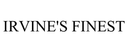 IRVINE'S FINEST trademark