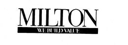 MILTON WE BUILD VALUE trademark
