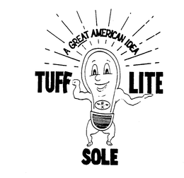 TUFF LITE SOLE-A GREAT AMERICAN IDEA trademark