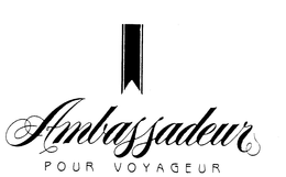 AMBASSADEUR POUR VOYAGEUR trademark
