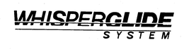 WHISPERGLIDE SYSTEM trademark