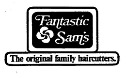 FANTASTIC SAM'S THE ORIGINAL FAMILY HAIRCUTTERS. trademark