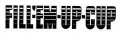 FILL-'EM-UP-CUP trademark