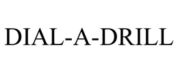 DIAL-A-DRILL trademark