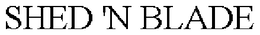 SHED 'N BLADE trademark