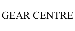 GEAR CENTRE trademark