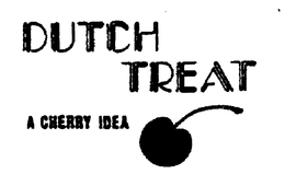 DUTCH TREAT A CHERRY IDEA trademark
