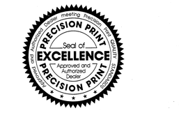 PRECISION PRINTS SEAL OF EXCELLENCE APPROVED AND AUTHORIZED DEALER PRECISION PRINT APPROVED AND AUTHORIZED DEALER MEETING PRECISION PRINT QUALITY STANDARDS trademark