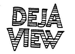DEJA VIEW trademark